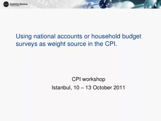 Using national accounts or household budget surveys as weight source in the CPI.