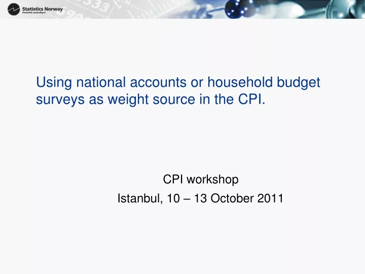 using national accounts or household budget surveys as weight source in the cpi