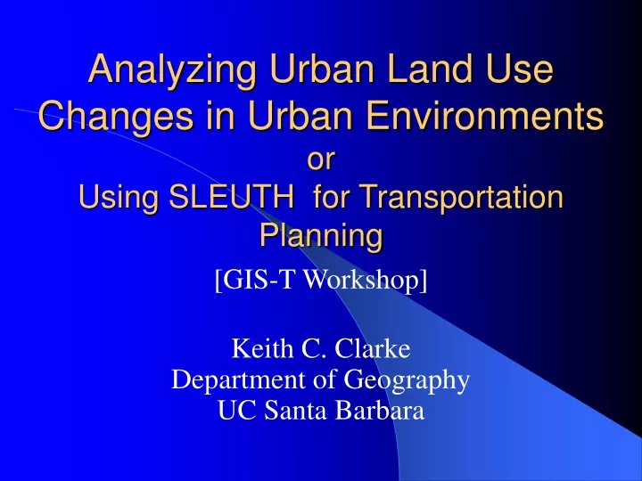 analyzing urban land use changes in urban environments or using sleuth for transportation planning