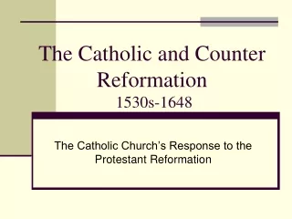 The Catholic and Counter Reformation  1530s-1648