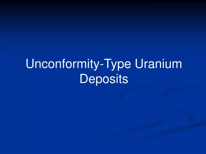 unconformity type uranium deposits