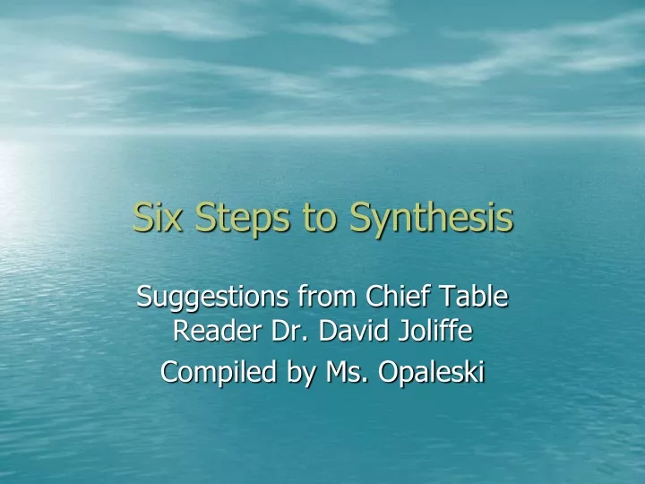 six steps to synthesis