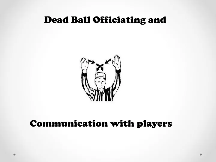 dead ball officiating and communication with