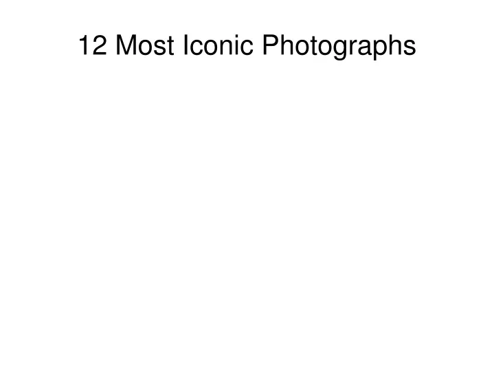 12 most iconic photographs
