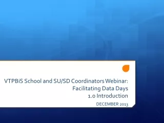 VTPBiS School and SU/SD Coordinators Webinar:  Facilitating Data Days 1.0 Introduction