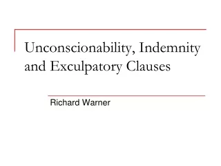 Unconscionability, Indemnity and Exculpatory Clauses