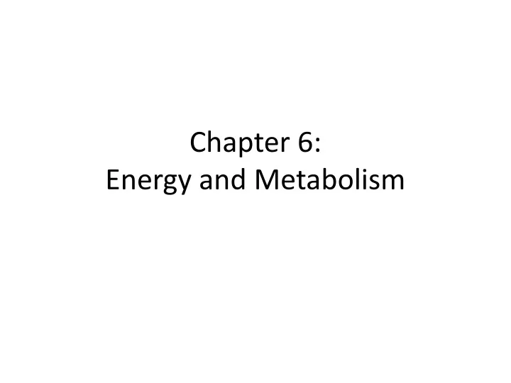 chapter 6 energy and metabolism