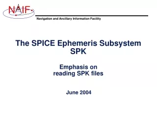 The SPICE Ephemeris Subsystem SPK Emphasis on reading SPK files