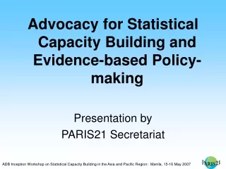 Advocacy for Statistical Capacity Building and Evidence-based Policy-making Presentation by
