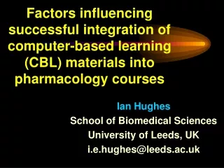 Ian Hughes School of Biomedical Sciences University of Leeds, UK i.e.hughes@leeds.ac.uk