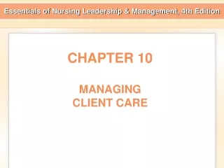 CHAPTER 10 MANAGING  CLIENT CARE