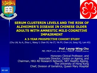 Prof. Leung-Wing Chu MD, FRCP  ( Lond .,  Edin . &amp;  Glas .) , FHKCP, FHKAM  (Medicine)
