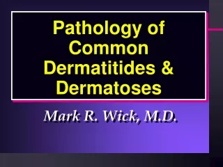Pathology of Common Dermatitides &amp; Dermatoses