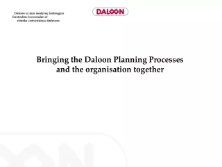 Bringing the Daloon Planning Processes and the organisation together