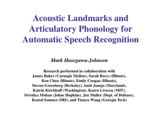 Acoustic Landmarks and Articulatory Phonology for Automatic Speech Recognition