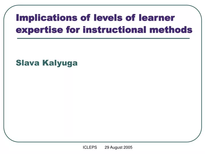 implications of levels of learner expertise for instructional methods slava kalyuga