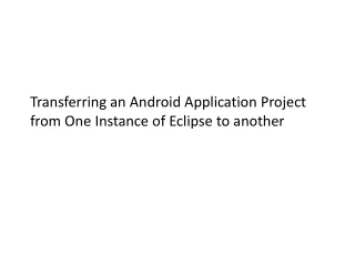 Transferring an Android Application Project from One Instance of Eclipse to another
