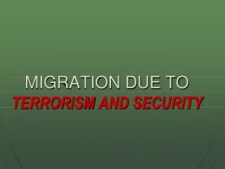 MIGRATION DUE TO  TERRORISM  AND SECURITY