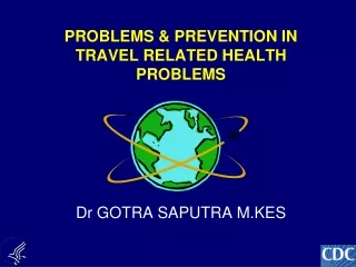 PROBLEMS &amp; PREVENTION IN TRAVEL RELATED HEALTH PROBLEMS
