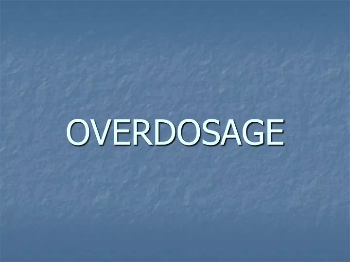 overdosage