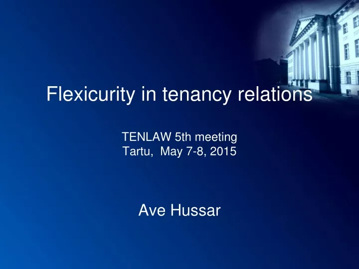 flexicurity in tenancy relations tenlaw 5th meeting tartu may 7 8 2015