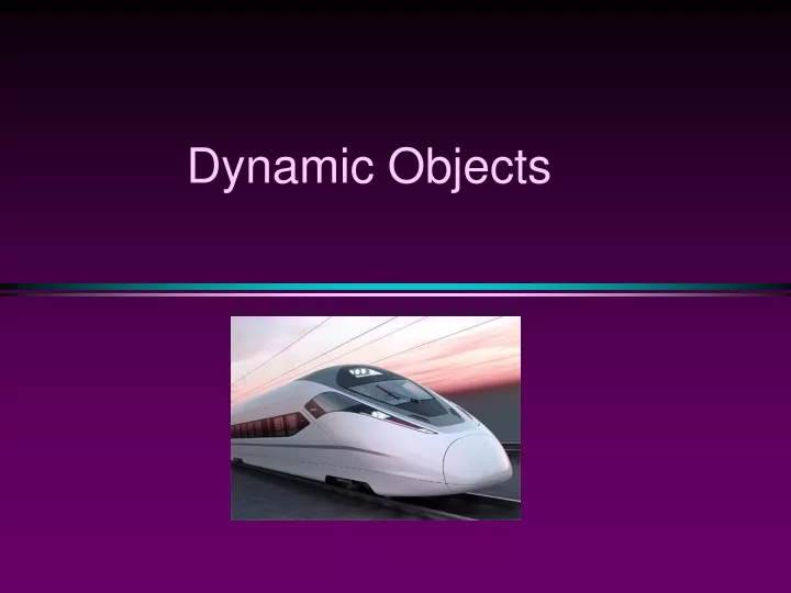 dynamic objects