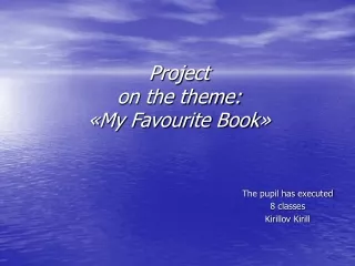 Project on the theme: «My Favourite Book »