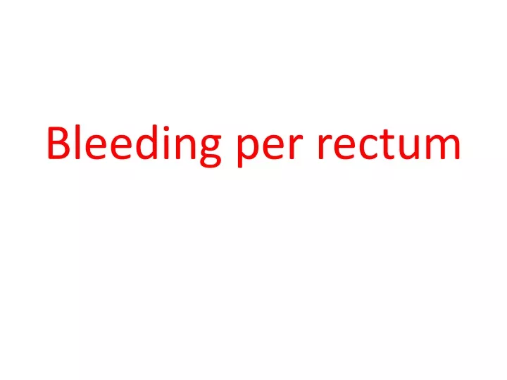 bleeding per rectum
