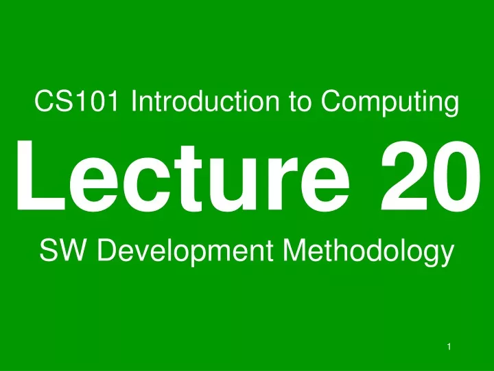 cs101 introduction to computing lecture 20 sw development methodology