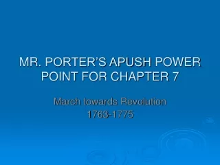 MR.  PORTER’S APUSH  POWER POINT FOR CHAPTER 7