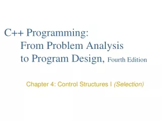 C++ Programming: 	From Problem Analysis 	to Program Design,  Fourth Edition