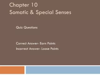 Chapter 10 Somatic &amp; Special Senses