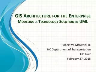 GIS Architecture  for the Enterprise Modeling a Technology Solution in UML