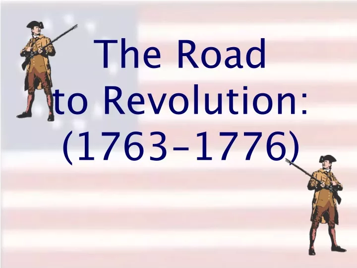 the road to revolution 1763 1776