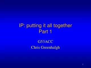 IP: putting it all together Part 1
