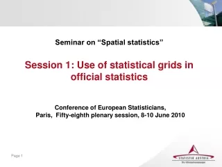 Seminar on “Spatial statistics” Session 1: Use of statistical grids in official statistics