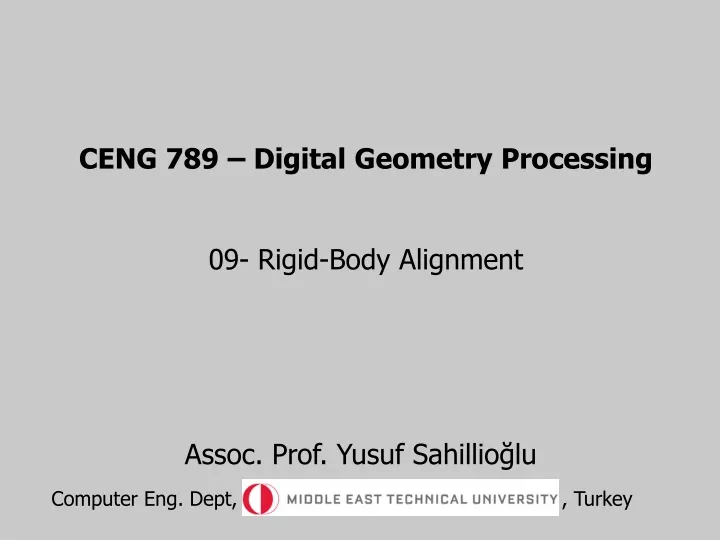 ceng 789 digital geometry processing 09 rigid