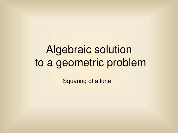 a lgebraic solution to a geometric problem