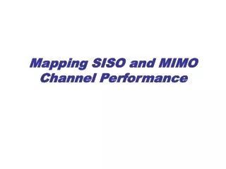 Mapping SISO and MIMO Channel Performance