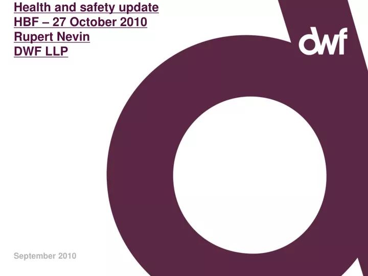 health and safety update hbf 27 october 2010 rupert nevin dwf llp