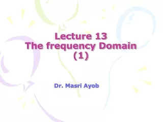 Lecture 13 The frequency Domain (1)