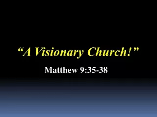 “A  Visionary Church!”