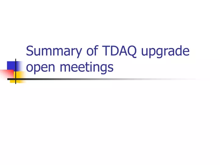 summary of tdaq upgrade open meetings