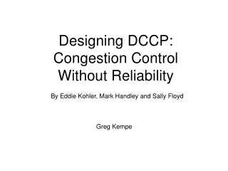Designing DCCP: Congestion Control Without Reliability