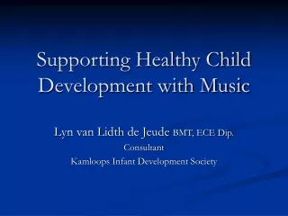 Supporting Healthy Child Development with Music