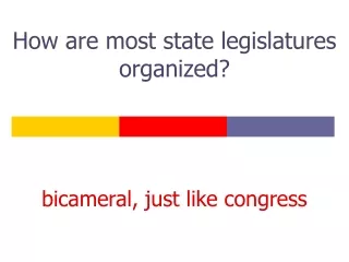 How are most state legislatures organized?