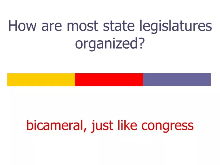 how are most state legislatures organized