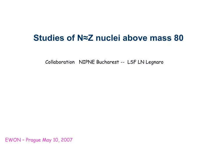 studies of n z nuclei above mass 80