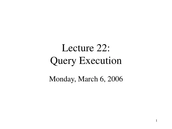 lecture 22 query execution