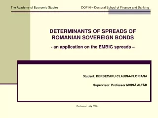 DETERMINANTS OF SPREADS OF ROMANIAN SOVEREIGN BONDS -  an application on the EMBIG spreads –